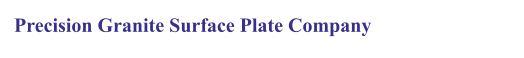 Precision Granite Surface Plate Company